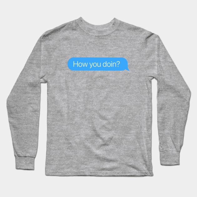 How You Doin? Long Sleeve T-Shirt by arlingjd